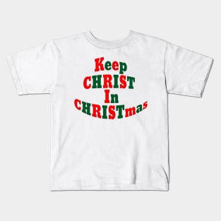 Keep CHRIST In CHRISTmas Kids T-Shirt